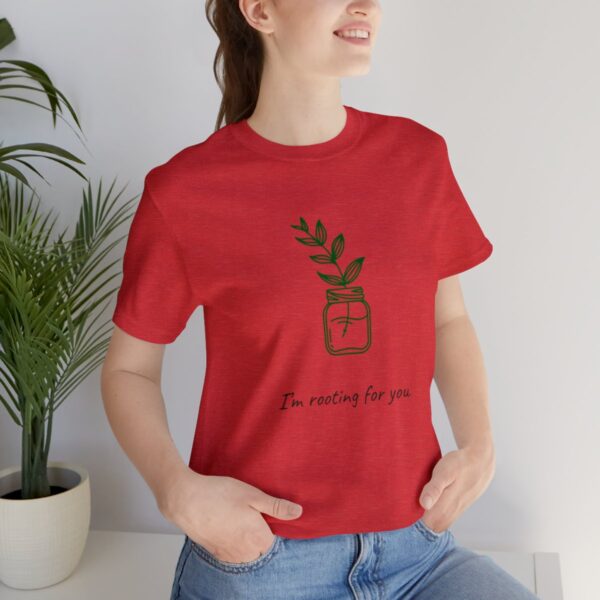 I'm Rooting For You Tee Shirt - Image 13