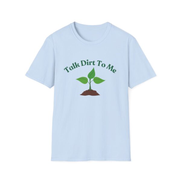 Talk Dirt To Me: Unisex Soft Tee for Plant Lovers - Image 11