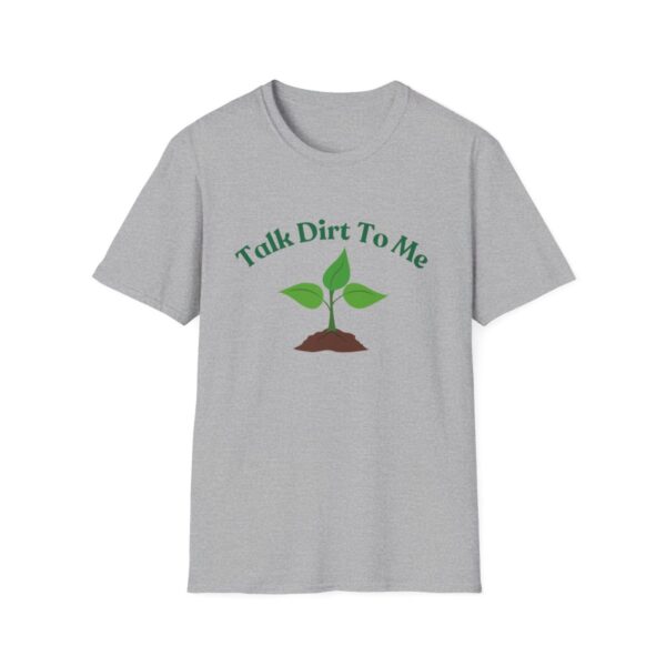 Talk Dirt To Me: Unisex Soft Tee for Plant Lovers - Image 9