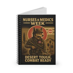 Nurses & Medics Week 2025 Spiral Notebook - Desert Tough, Combat Ready